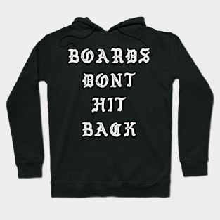 Boards Don't Hit Back Hoodie